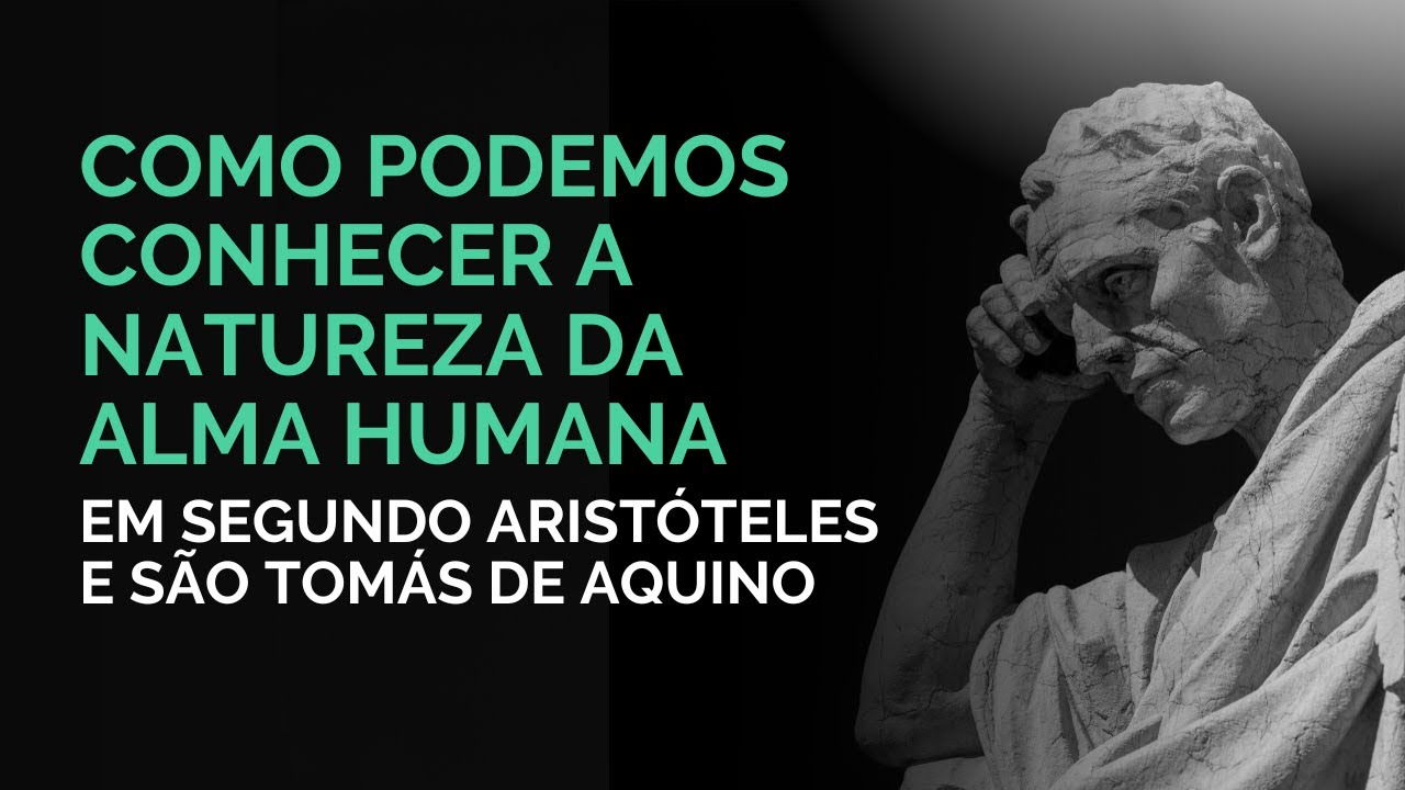 Como podemos conhecer a natureza da alma humana segundo Aristóteles e Santo Tomás de Aquino?