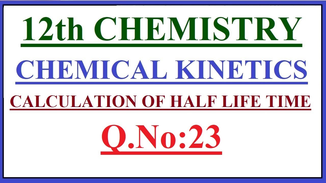12th Chemistry/Unit 7/Chemical Kinetics/Problem/Q.No: 23/Calculation of Half life time