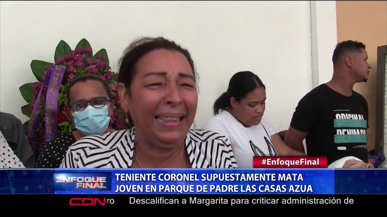 Teniente coronel supuestamente mata a joven de Padre de Las Casas en Azua