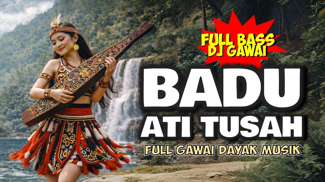 BADU TUSAH ATI - LAGU DAYAK IBAN POPULER | SUASANA SANTAI