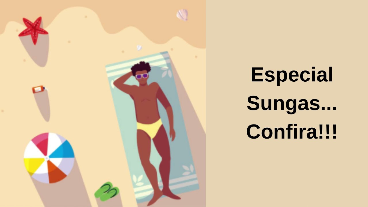 Especial Sungas... Confira!!!