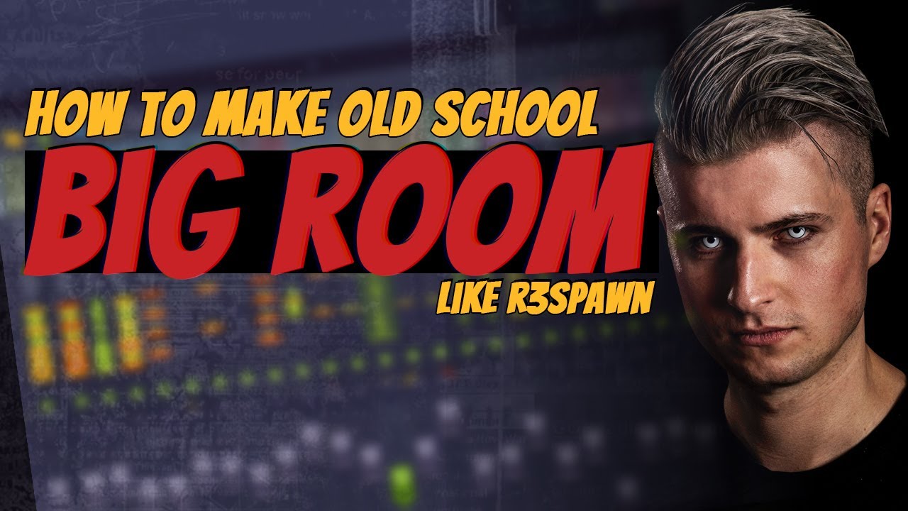 How To Make Old School #BigRoom Like #R3SPAWN | #FLStudio #Tutorial