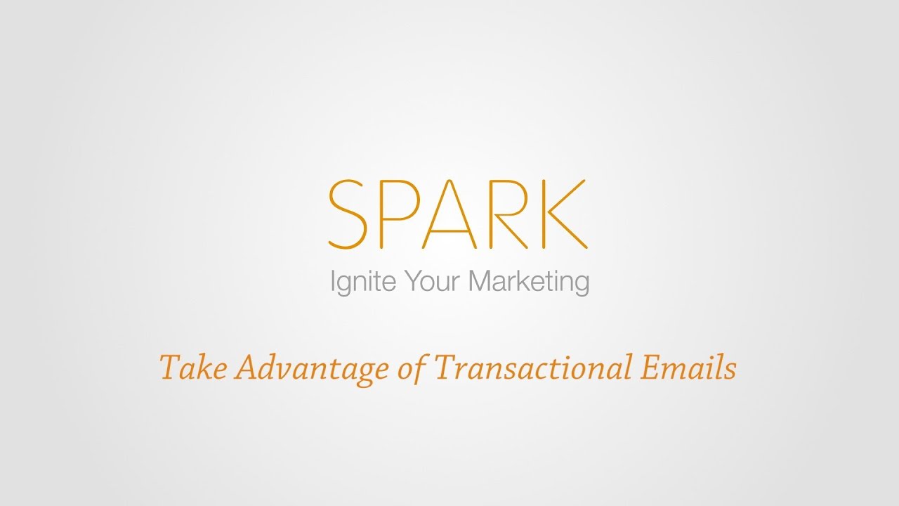 Spark - Take Advantage of Transactional Emails