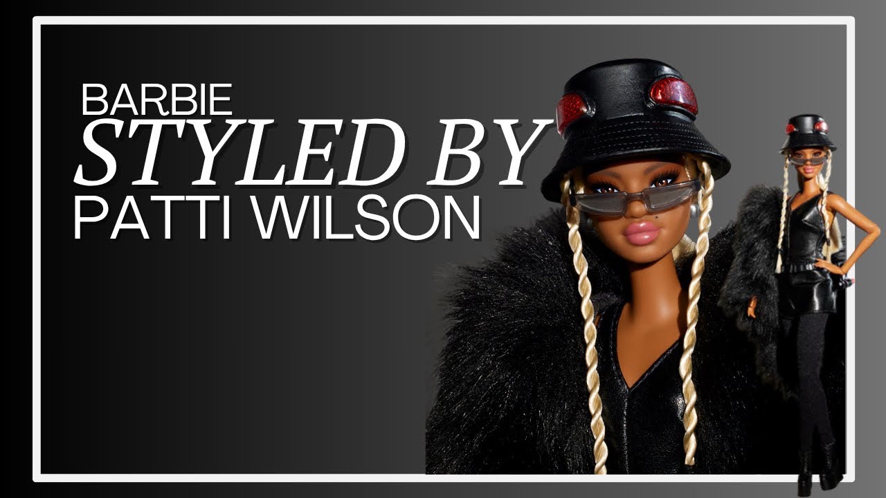 Barbie Signature: Styled By Patti Wilson + Channel Update! 