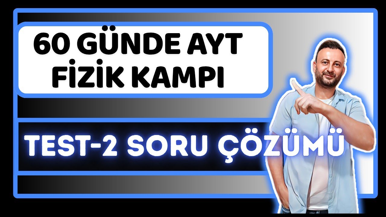 6.Gün | TEST-2 | Newtonun Hareket Yasaları Soru Çözümü |11.Sınıf AYT Fizik |60 Günde AYT Fizik Kampı