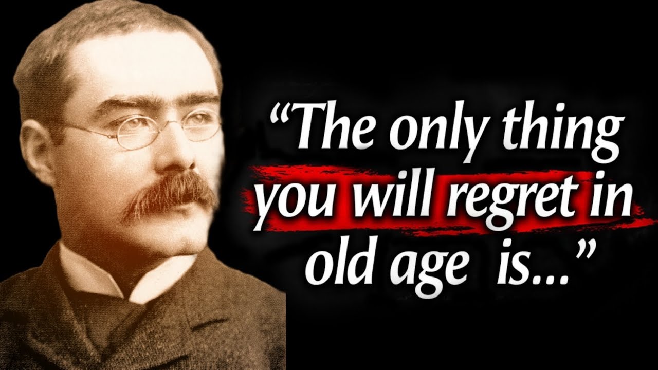 (Rudyard  Kipling's) Quotes you need to Know before 50