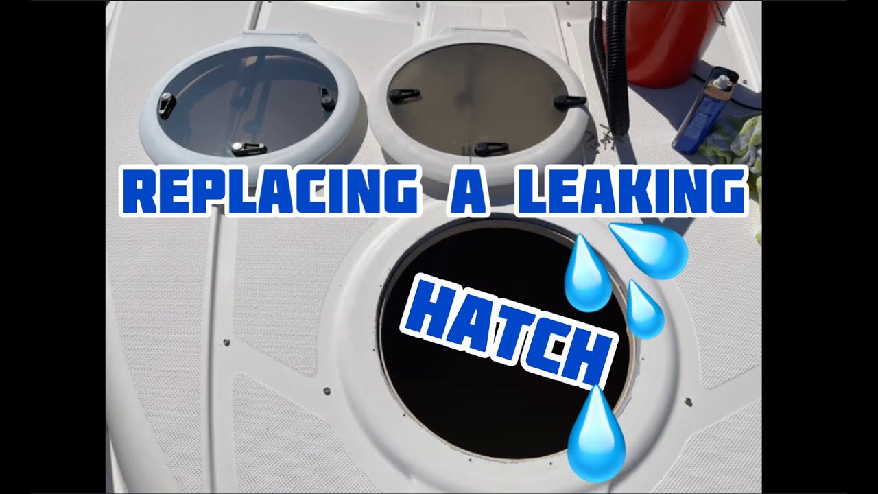 Replace leaky boat hatch
