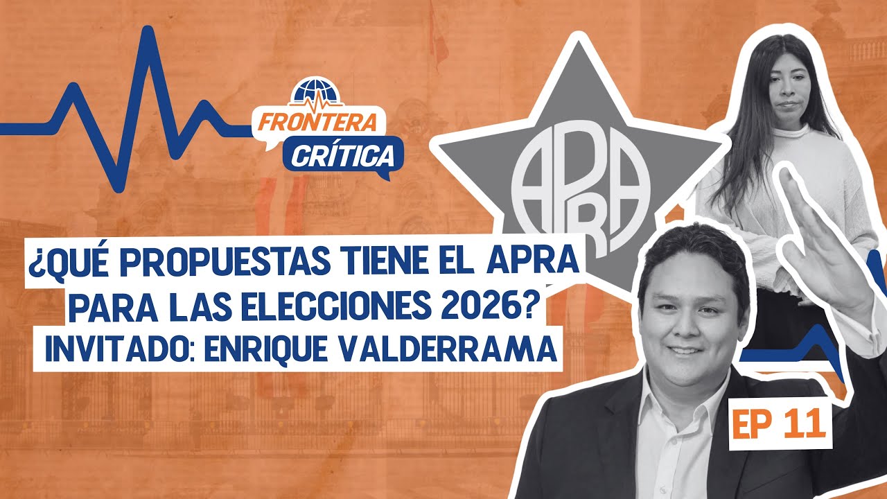 ¿Qué propuestas tiene el APRA para las #Elecciones2026? |Frontera Crítica E11 con Enrique Valderrama