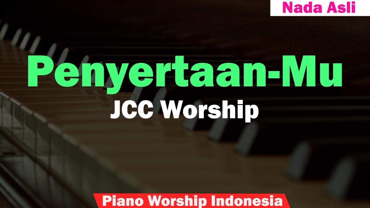 JCC Worship - PenyertaanMu Karaoke Piano (Nada Asli)