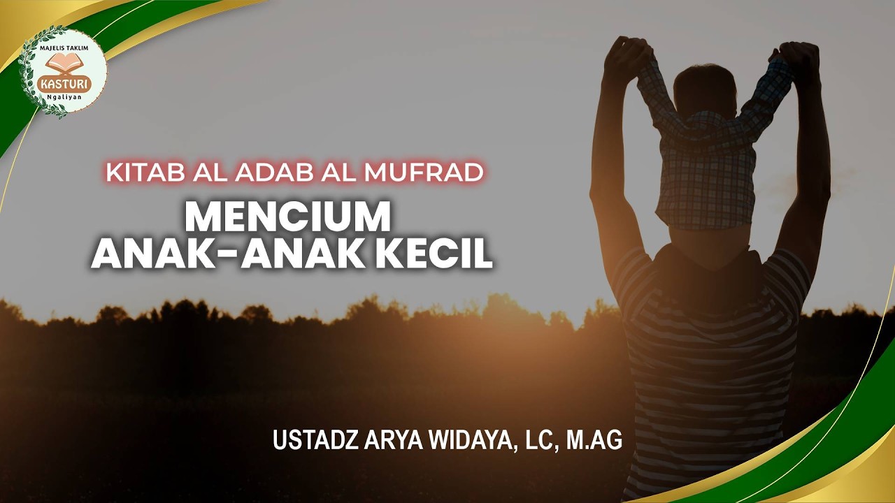 🔴 Mencium Anak-Anak Kecil | Ustadz Arya Widaya, Lc, M.Ag