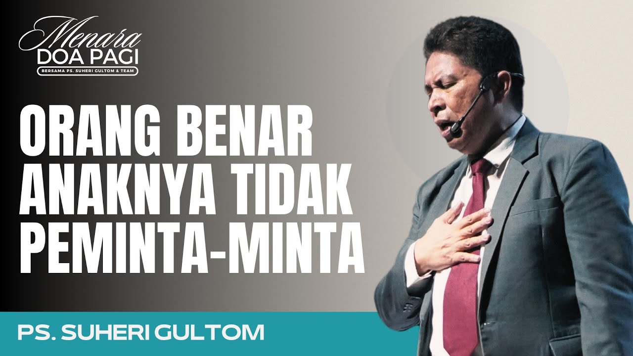ORANG BENAR ANAK CUCU NYA TIDAK PEMINTA-MINTA | Ps. Suheri Gultom | Khotbah MENARA DOA PAGI