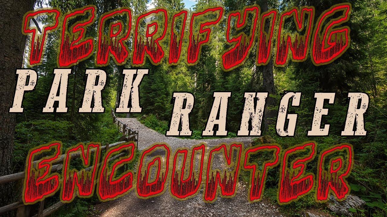 TERRIFYING PARK RANGER ENCOUNTER