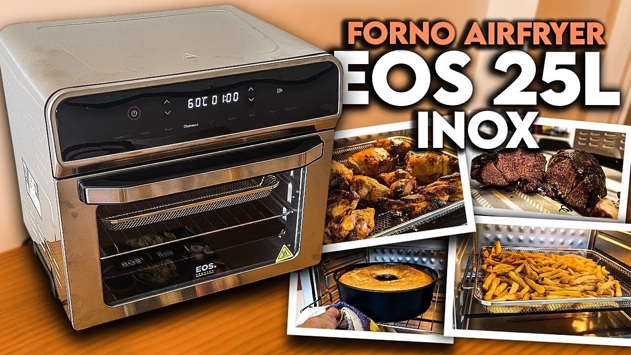 FORNO AIRFRYER DE 25L INOX CUSTO BENEFÍCIO: Testamos o EOS 3 em 1 EFE25AID: Review + Opinião Sincera