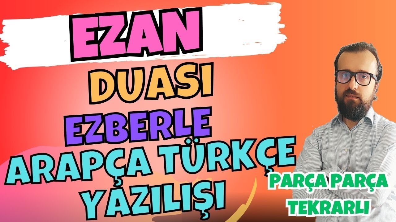 Ezan duası ezberle tekrarlı Parça Parça Ezan duası Arapça okunuşu Ezan duası okunuşu Abdullah Hoca