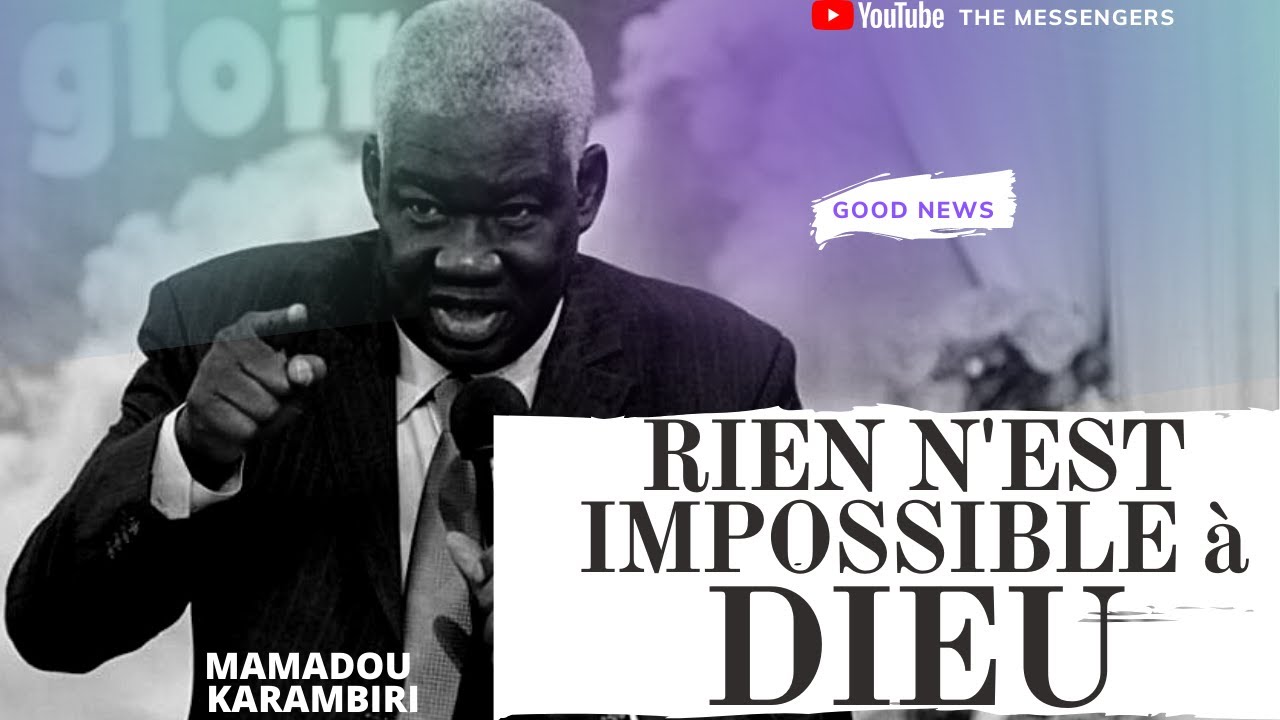 RIEN N'EST IMPOSSIBLE à DIEU ! | MAMADOU KARAMBIRI