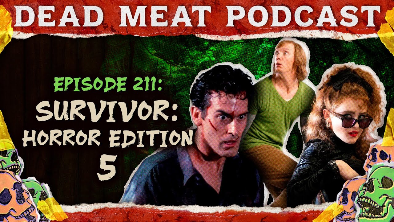 Survivor: Horror Edition 5 | Dead Meat Podcast Ep. 211
