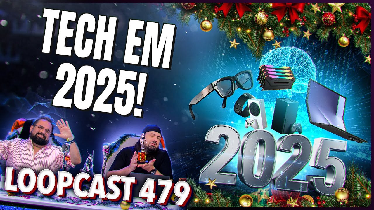 2025 em TECH: o que marcou o ano na nossa opinião! Loopcast 479!