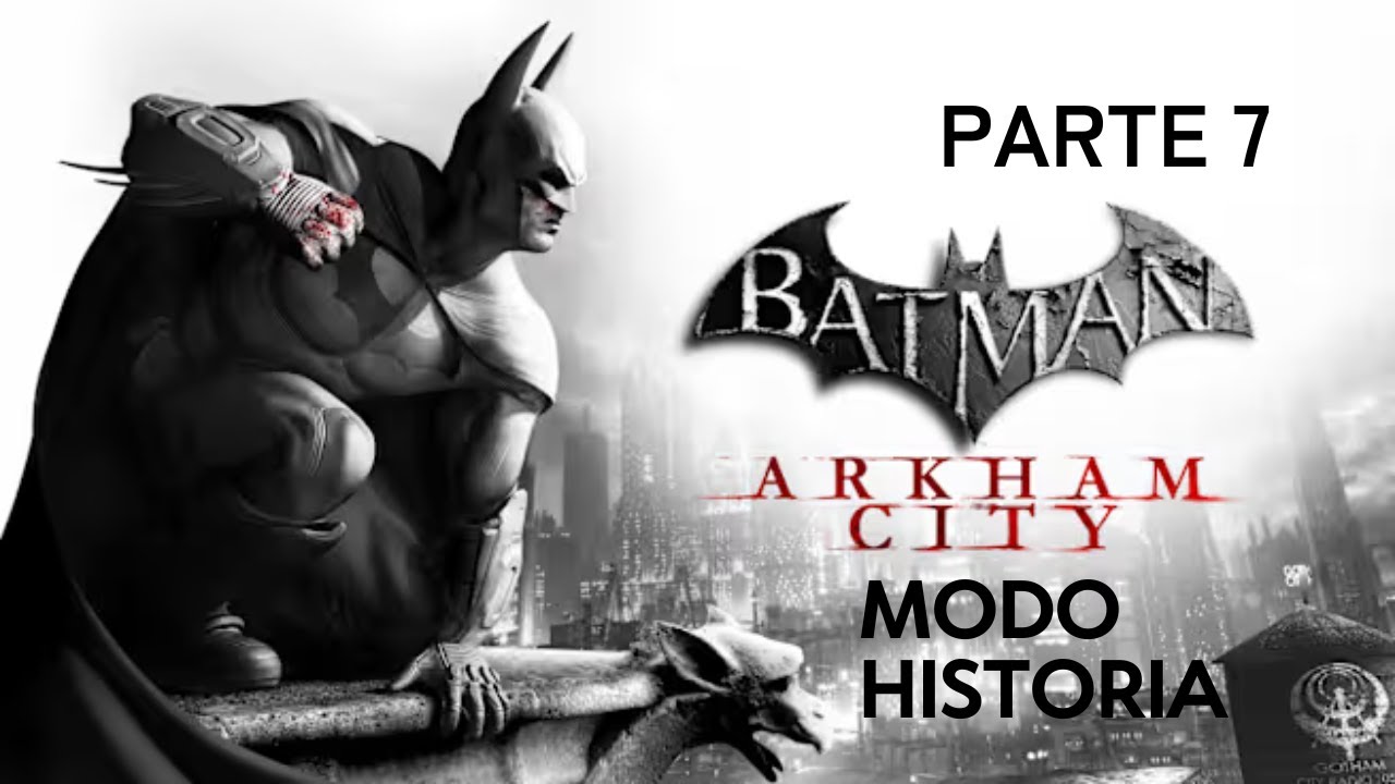 MODO HISTORIA PARTE 7 || BATMAN: ARKHAM CITY