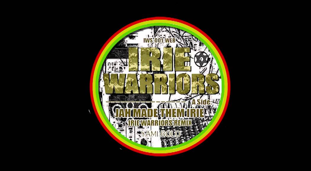 Irie Warriors meet Yami Bolo - Jah Made Them Irie/Gimme Gimme Dub (IWS Remix) [IWS-001-WEB]