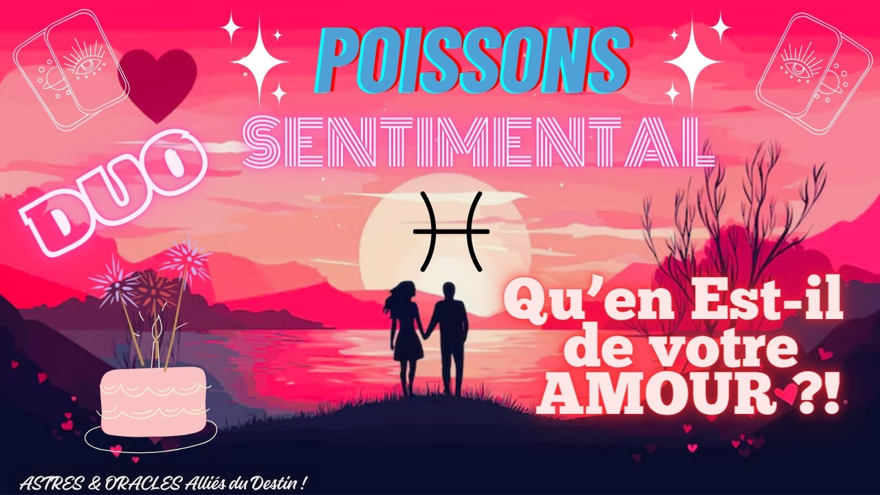 TIRAGE SENTIMENTAL💗POISSONS♓COUPLE💕Qu'en Est il de Votre RELATION ?💞