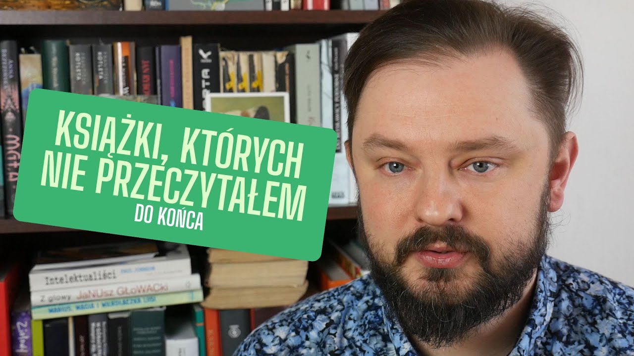10 książek, których nie przeczytałem (do końca) | Przemyślenia literackie | Grafzero