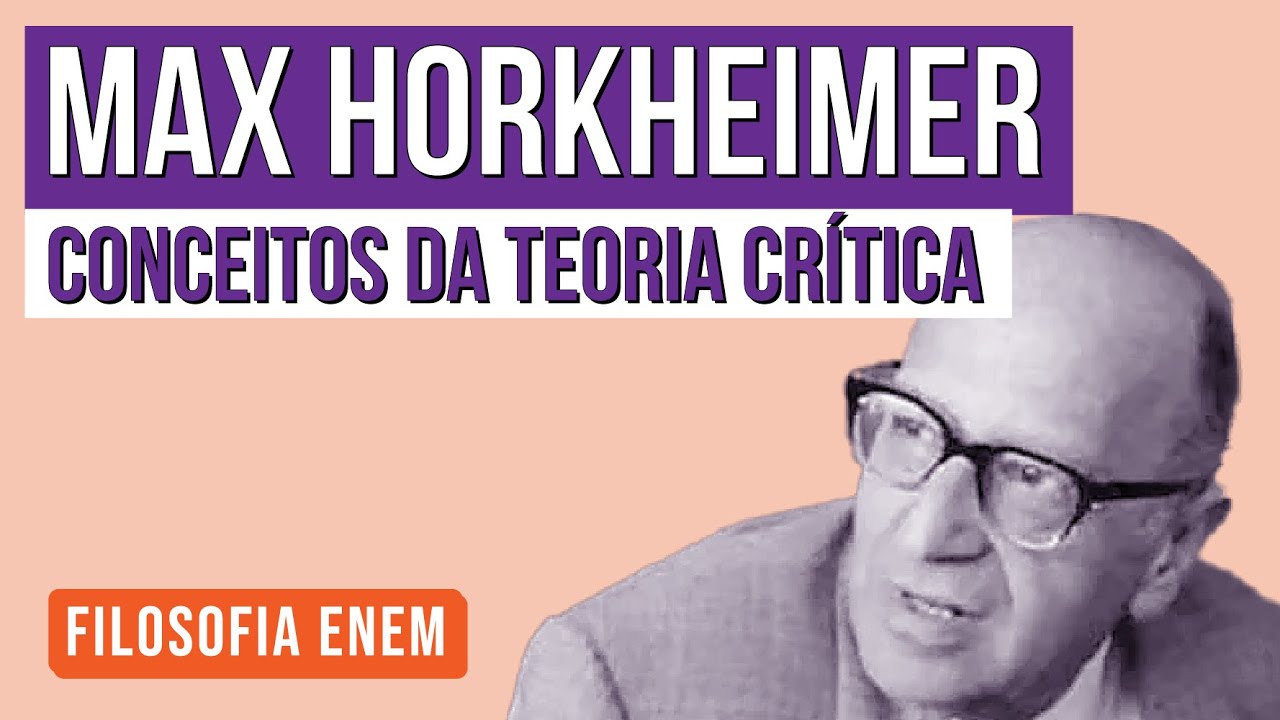 MAX HORKHEIMER: conceitos da teoria crítica | Filosofia para o Enem | Ernani Júnior da Silva