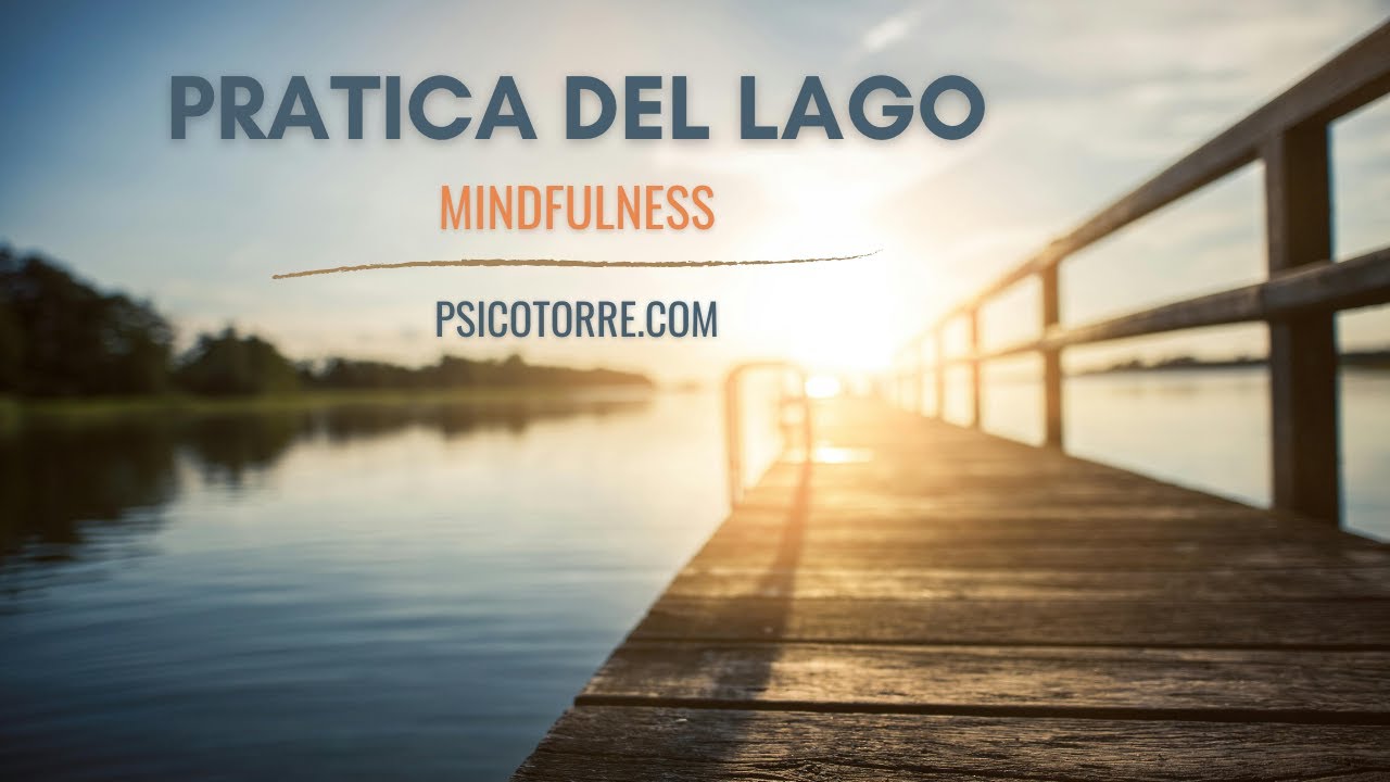 Meditazione del Lago. Pratica di Mindfulness da circa 20 minuti