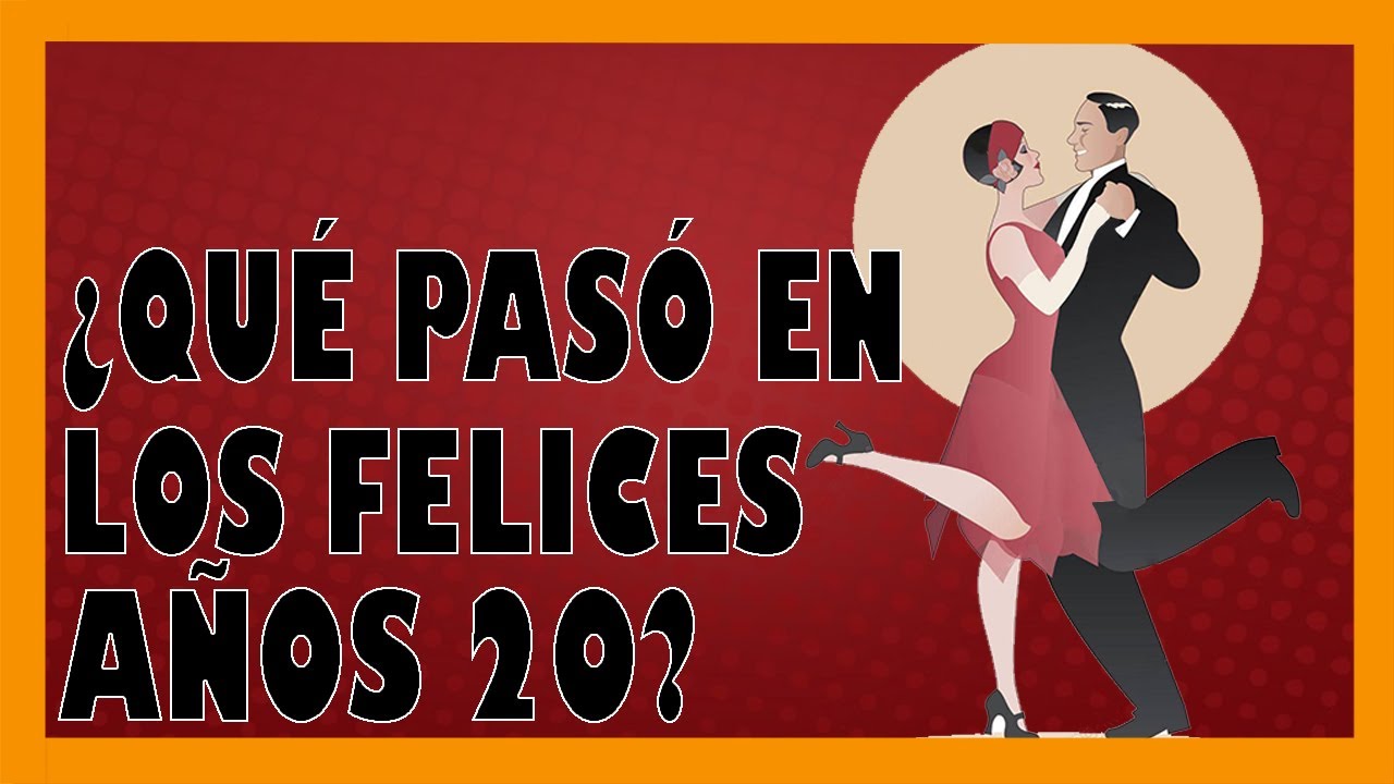 ✅✅✅Los FELICES AÑOS 20 - La década anterior a la GRAN DEPRESIÓN