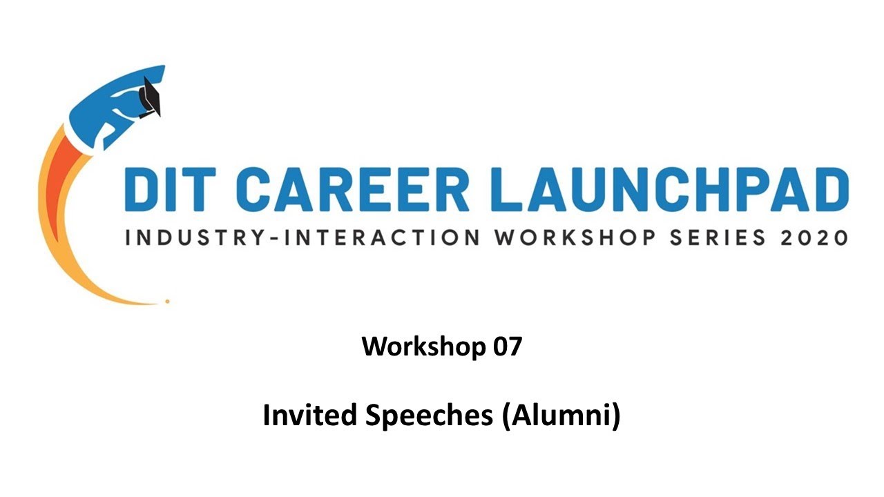 DIT Career Launchpad 2020 - Workshop 07 - Invited Speeches (Alumni)