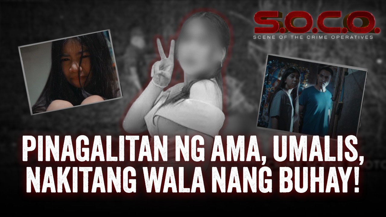 SOCO Ep. 18: Dalagitang nakaalitan ang ama, naglayas, nawala ng ilang linggo, natagpuang patay!