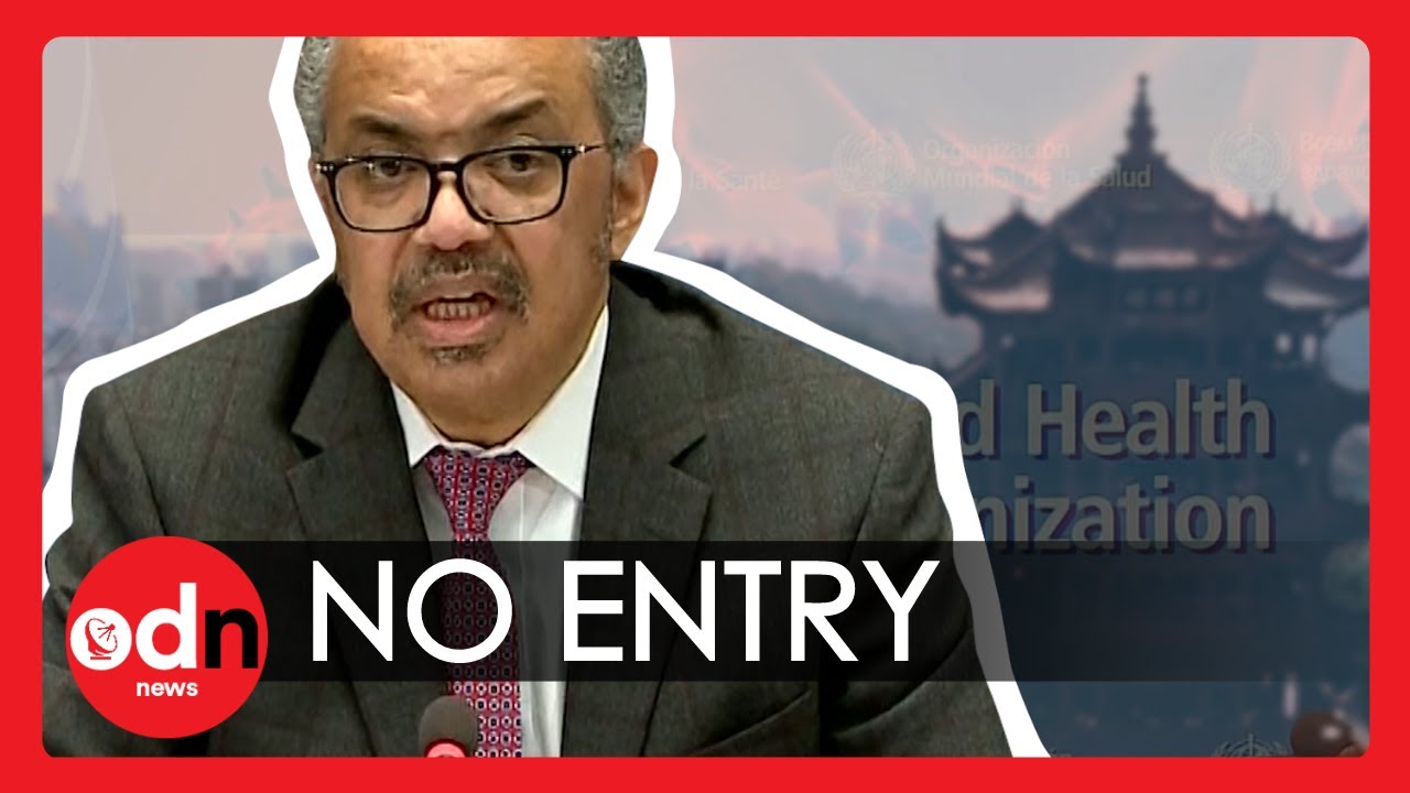 China DENIES Entry to World Health Organization Team Investigating Covid-19