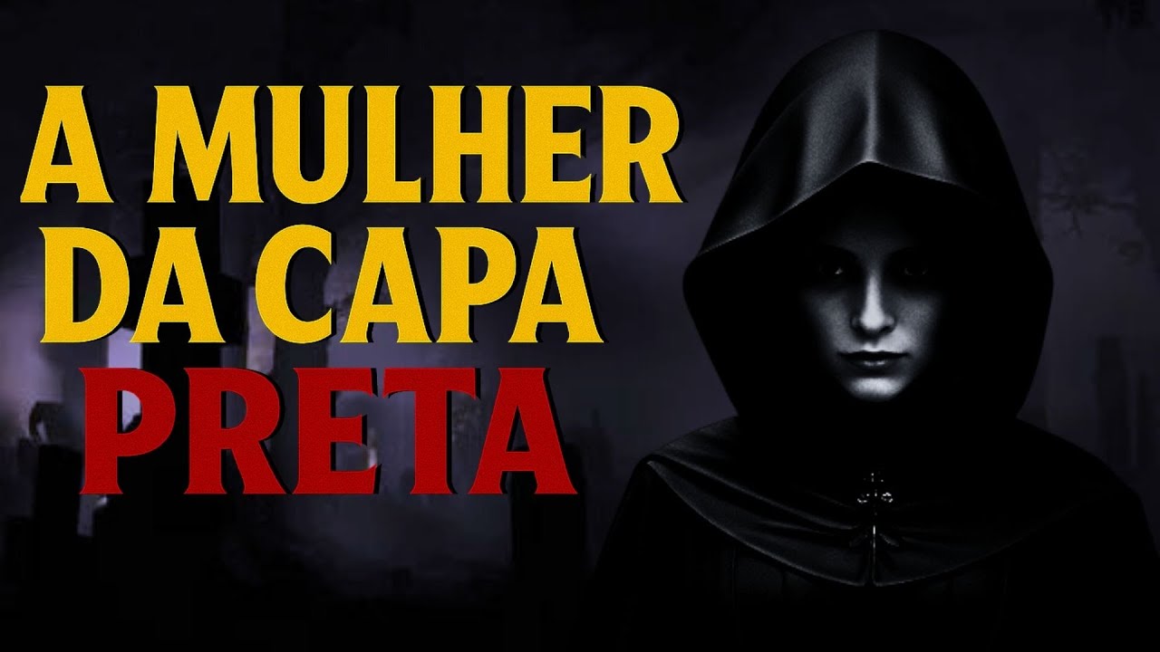 A MULHER DA CAPA PRETA. #LENDA REAL