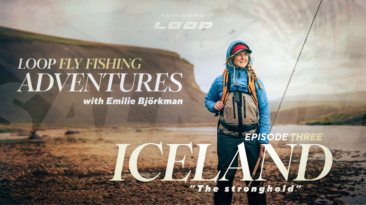Loop Presents: Wild Fish. Wild Places. | Ep. 3 Fly Fishing in Iceland with Emilie Björkman