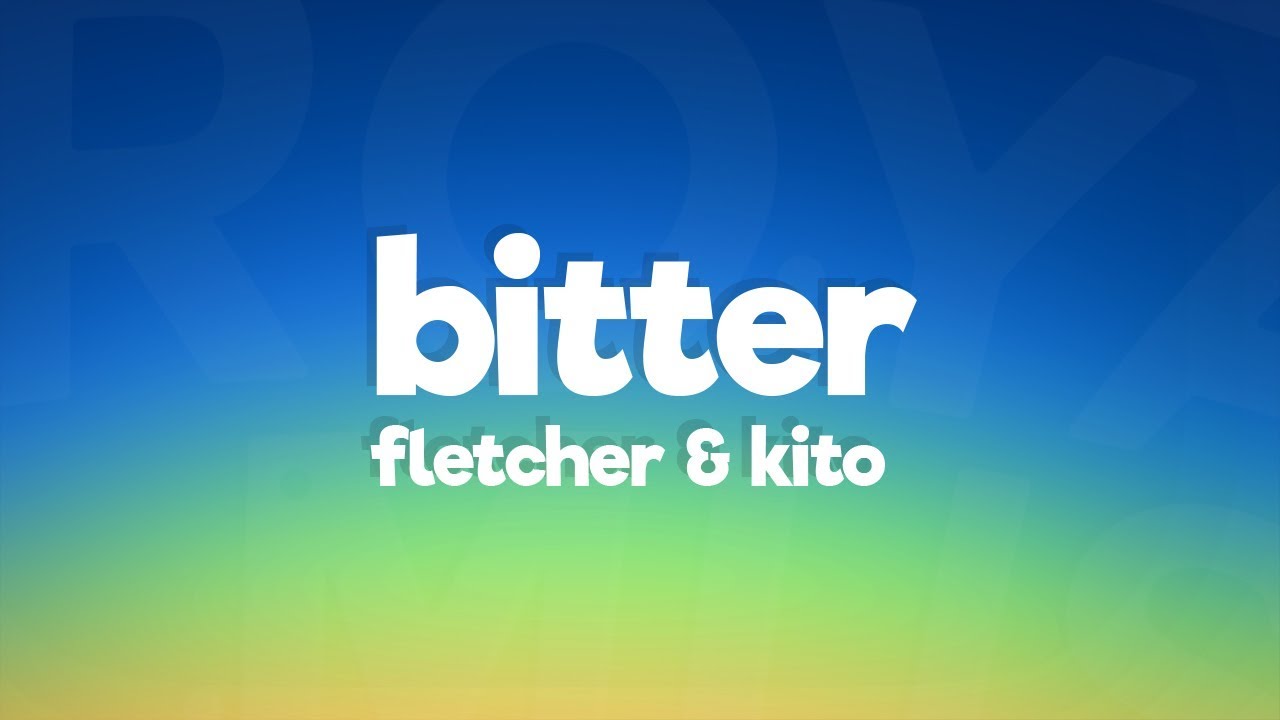 FLETCHER, Kito - Bitter (Lyrics)