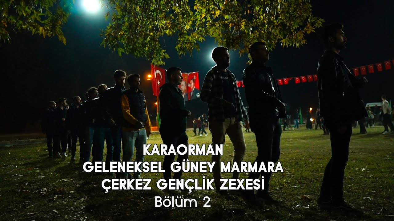 Karaorman'da Çerkez Gençlerin Bir Gece Şenliği ZEXES Bölüm-2