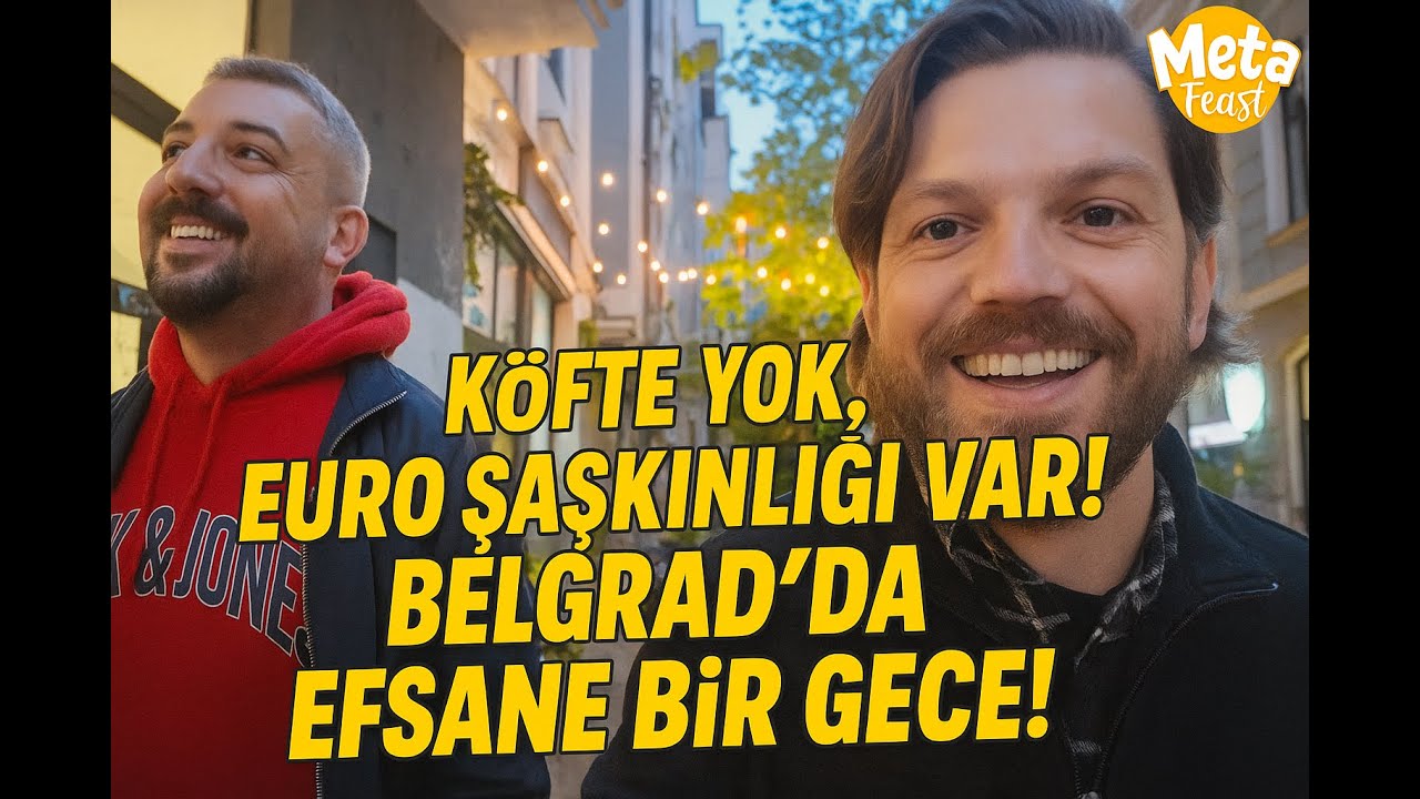 Meta Feast | Köfte Yok, Euro Şaşkınlığı ! Belgrad ’da Efsane Bir Gece ! 🇷🇸 l Bölüm:2/4