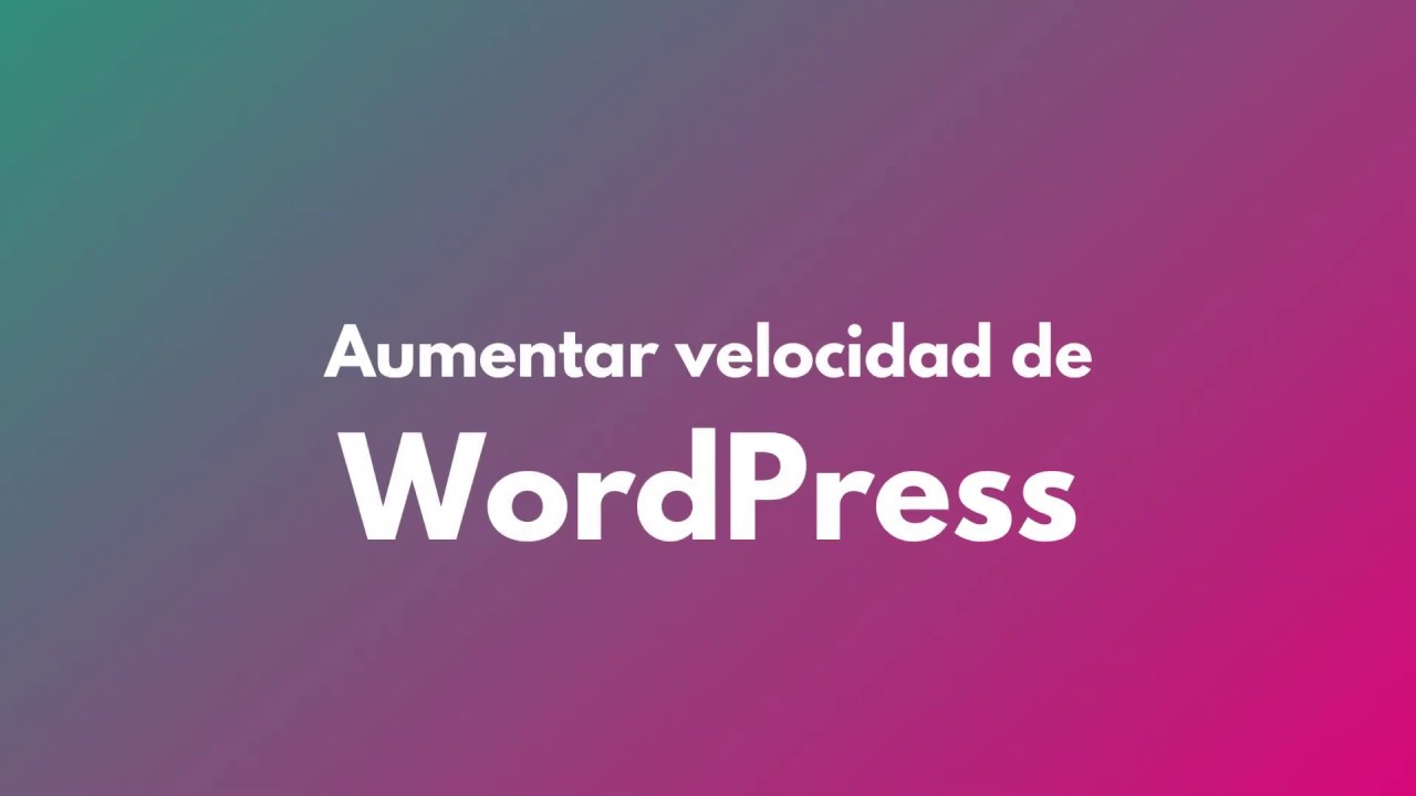 Aumenta la velocidad de WORDPRESS: Plugins, cache y m&aacute;s | Boneluv