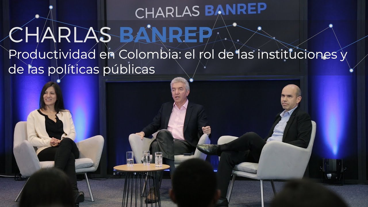 Productividad en Colombia: el rol de las instituciones y de las políticas públicas - Charlas Banrep