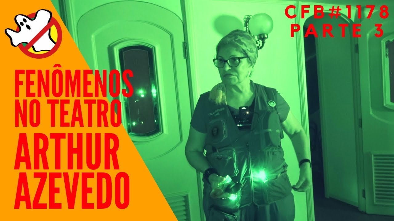 Ocorrências Paranormais no Teatro Arthur Azevedo PARTE 3 CFB#1178 - Caça Fantasmas Brasil