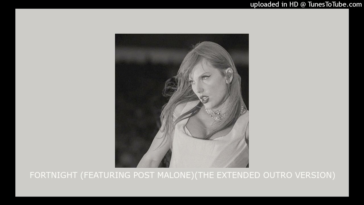Taylor Swift - Fortnight (The Extended Outro Version)