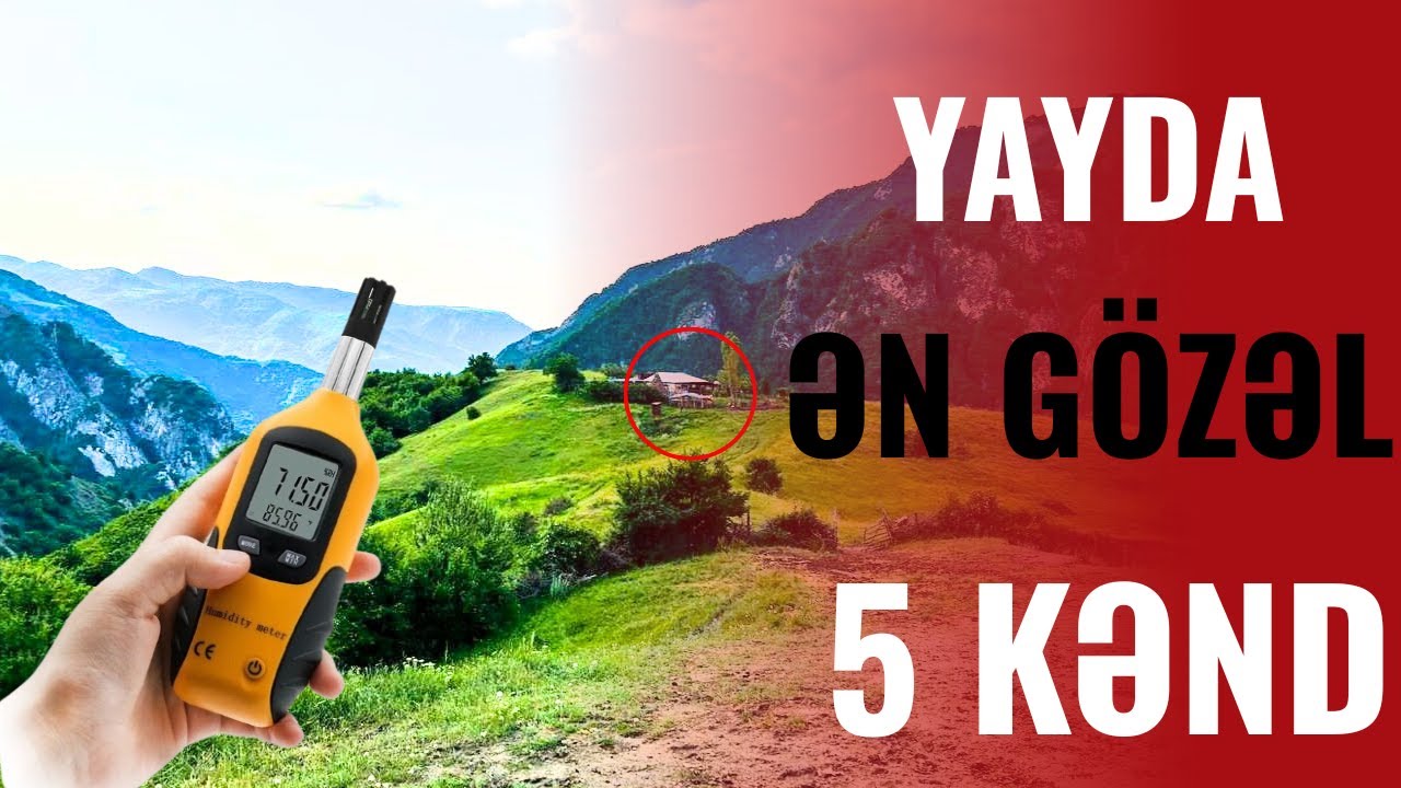 Azərbaycanda ƏN GÖZƏL 5 Kənd Hansılardır? - YAYDA ƏN GƏZMƏLİ YERLƏR