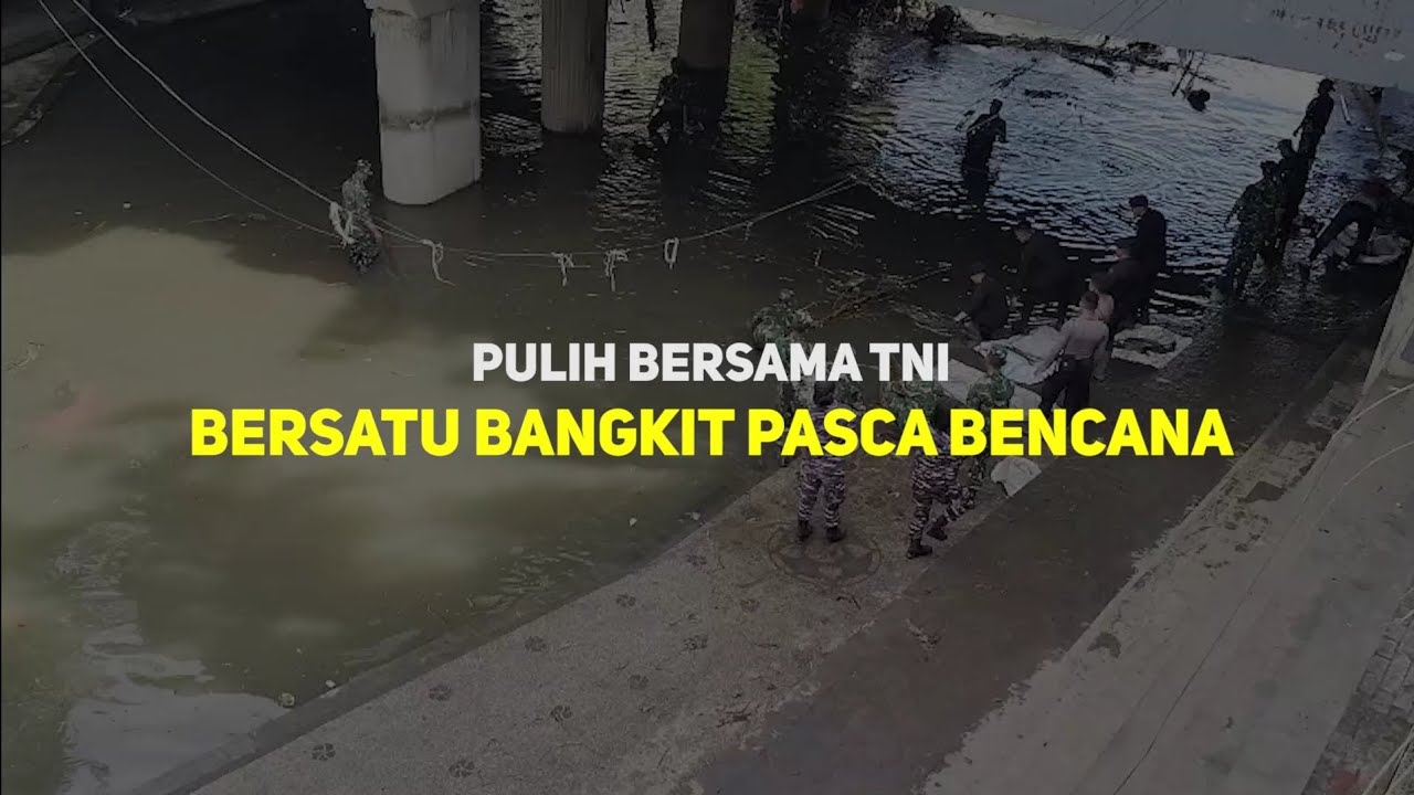 PULIH BERSAMA TNI, BERSATU BANGKIT PASCA BENCANA