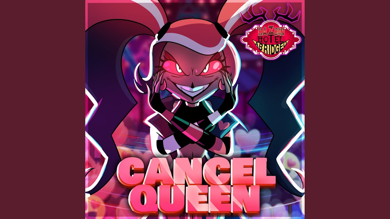 Cancel Queen (Hazbin Hotel Abridged Original Soundtrack) (feat. Tomotasauce & Cycoriot)