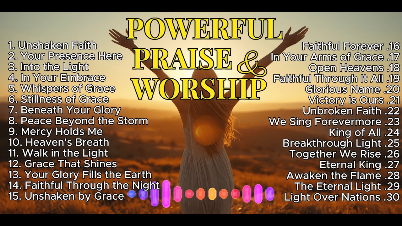 The Best Worship Songs to Feel God’s Presence | Powerful Praise for Victory