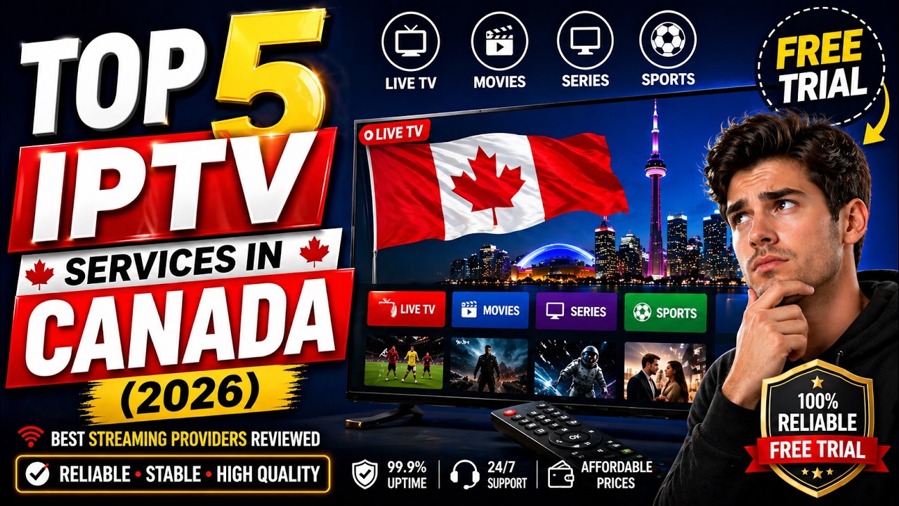 Top 5 IPTV Services in Canada 2026  | Best Streaming Providers Reviewed