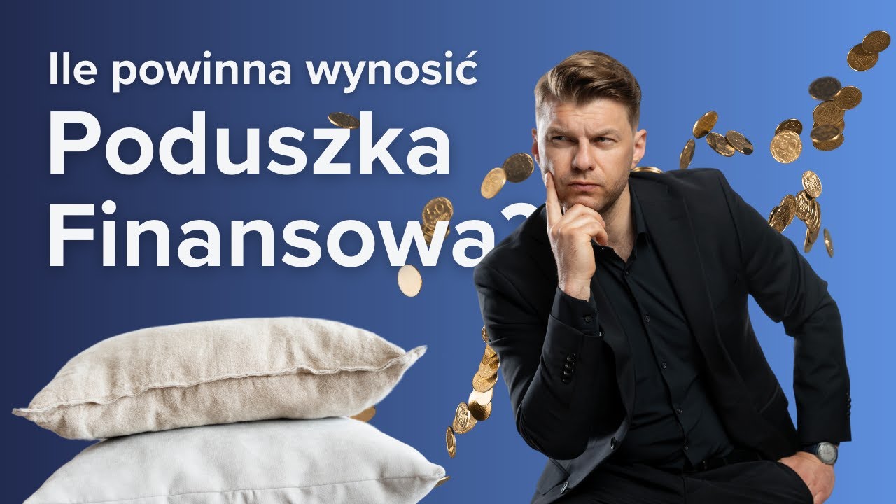 Ile powinna wynosić Twoja poduszka finansowa?