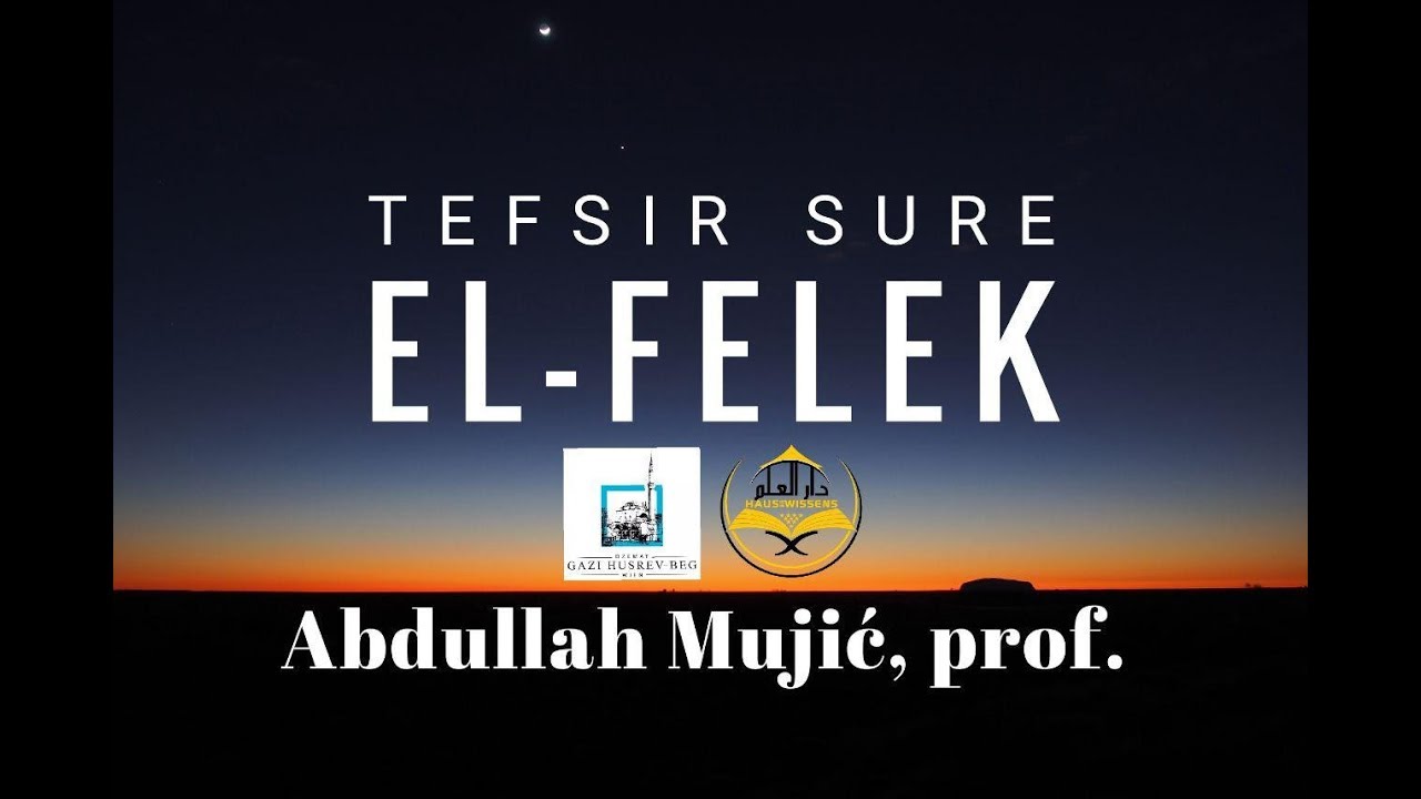 TEFSIR SURE EL-FELEK | Abdullah Mujić, prof.