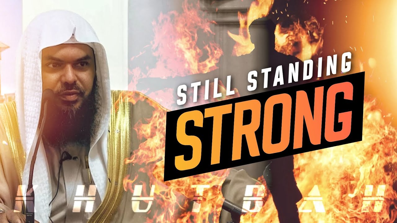 POWERFUL || Still Standing Strong || Khutbah by Shaykh Uthman ibn Farooq
