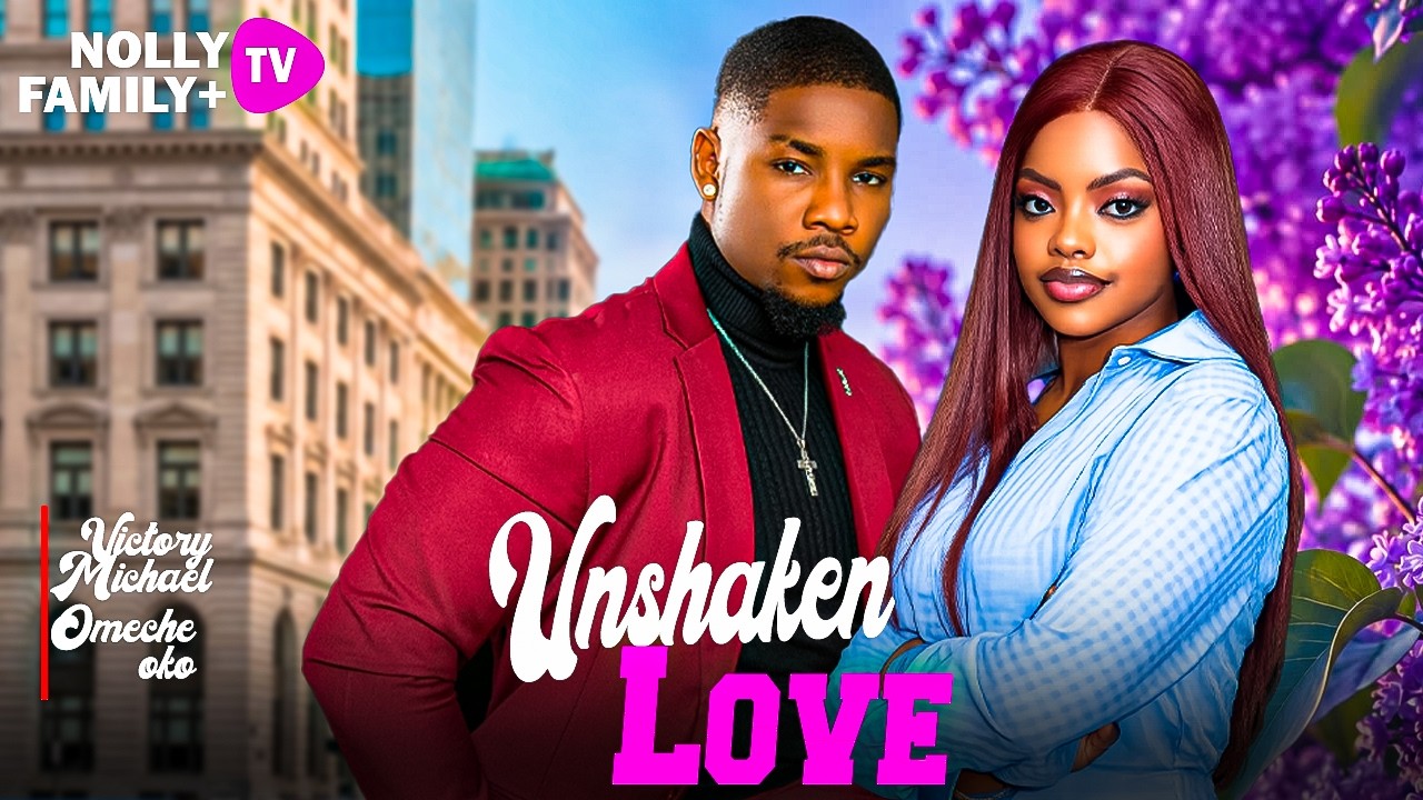 UNSHAKEN LOVE - VICTORY MICHAEL, OMECHE OKO - Nigerian Movies 2026 Latest Full Movies