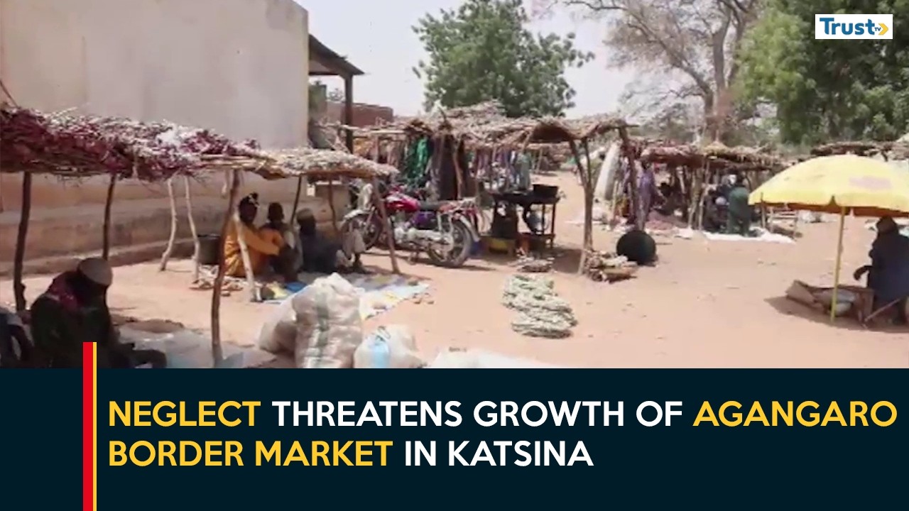 Neglect Threatens Growth Of Agangaro Border Market in Katsina